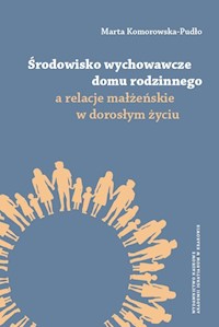 Środowisko wychowawcze domu rodzinnego a relacje małżeńskie w dorosłym życiu - Komorowska-Pudło Marta - książka