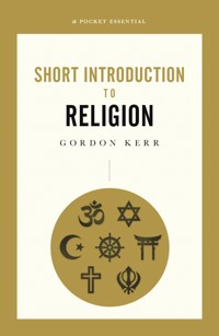 A Pocket Essential Short Introduction to Religion - Kerr Gordon - ebook