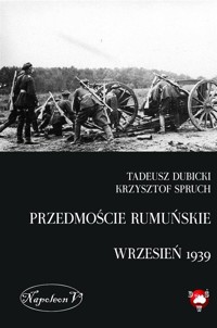 Przedmoście rumuńskie (wrzesień 1939) - Tadeusz Dubicki, Krzysztof Spruch - książka