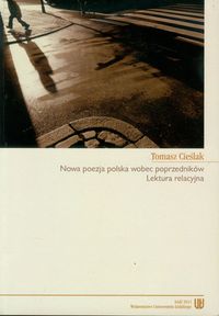 Nowa poezja wobec poprzedników Lektura relacyjna - Cieślak Tomasz - książka