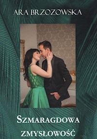 Szmaragdowa zmysłowość / Manufaktura Słów - Brzozowska Ara - książka