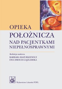 Opieka położnicza nad pacjentkami niepełnosprawnymi -  - książka