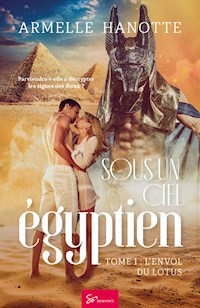 Sous un ciel égyptien - L'envol du lotus - Armelle Hanotte - ebook