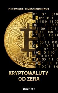 Kryptowaluty od zera - Tomasz Kabarowski, Piotr Wójcik - ebook + audiobook + książka