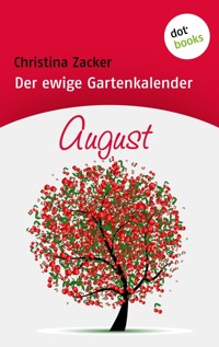 Der ewige Gartenkalender - Band 8: August - Christina Zacker - ebook