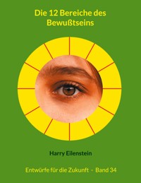 Die 12 Bereiche des Bewußtseins - Harry Eilenstein - ebook