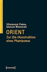 Orient - Zur (De-)Konstruktion eines Phantasmas - Véronique Porra - ebook