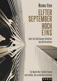 Elfter September hoch Eins oder die überlangen Schatten des Verbrechens - Remo Iten - ebook