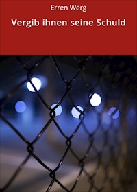Vergib ihnen seine Schuld - Erren Werg - ebook
