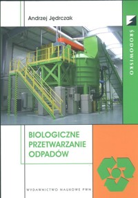 Biologiczne przetwarzanie odpadów - Jędczak Andrzej - książka
