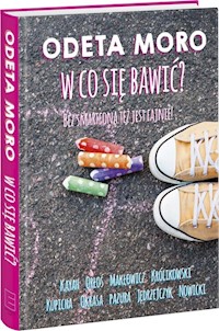 W co się bawić? - Odeta Moro - książka