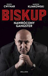 Biskup Nawrócony gangster - Cwynar Paweł, Klimkowski Marcin - książka