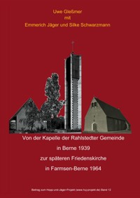 Von der Kapelle der Rahlstedter Gemeinde in Berne 1939 zur späteren Friedenskirche in Farmsen-Berne 1964 - Uwe Gleßmer - ebook