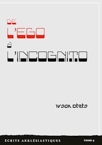 De l'ego à l'incognito - Ivsan Otets - ebook