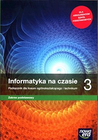 Informatyka na czasie 3 Podręcznik Zakres podstawowy - Mazur Janusz, Perekietka Paweł,Talaga Zbigniew, Wierzbicki Janusz S. - książka