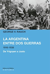 La Argentina entre dos guerras, 1916-1938 - George V. Rauch - ebook