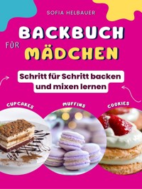 Backbuch für Mädchen - Sofia Helbauer - ebook