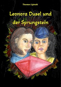 Leonora Dusel und der Sprungstein - Thorsten Lipinski - ebook