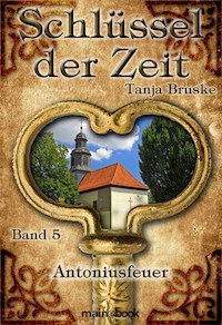 Schlüssel der Zeit - Band 5: Antoniusfeuer - Tanja Bruske - ebook