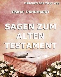 Sagen zum Alten Testament - Oskar Dähnhardt - ebook
