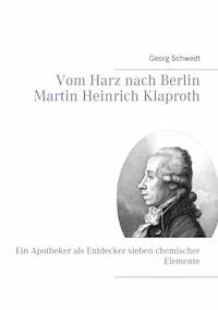 Vom Harz nach Berlin Martin Heinrich Klaproth - Georg Schwedt - ebook