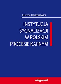 Instytucja sygnalizacji w polskim procesie karnym - Justyna Karaźniewicz - książka