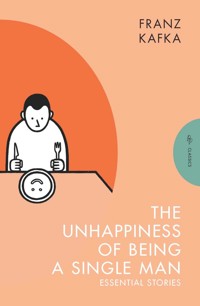 The Unhappiness of Being a Single Man - Franz Kafka - ebook