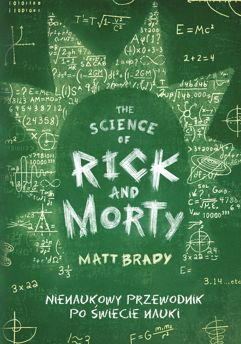 The Science of Rick and Morty. Nienaukowy przewodnik po świecie nauki - Matt Brady - książka