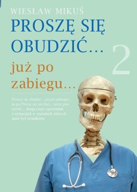 Proszę się obudzić  już po zabiegu Część 2 - Mikuś Wiesław - książka