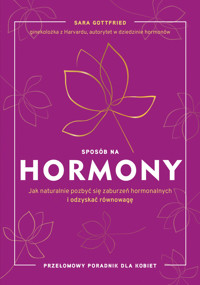 Sposób na hormony. Jak naturalnie pozbyć się zaburzeń hormonalnych i odzyskać równowagę - Gottfried Sara - ebook + książka