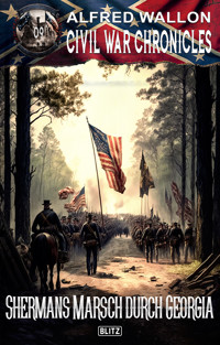 Civil War Chronicles 09: Shermans Marsch durch Georgia - Alfred Wallon - ebook