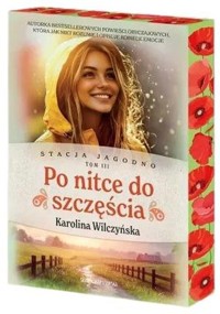 Stacja Jagodno Tom 3 Po nitce do szczęścia - Karolina Wilczyńska - książka