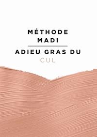 Méthode Madi : Adieu gras du cul - Marie Victoire Teitgen - ebook