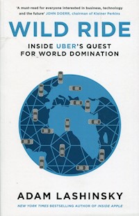 Wild Ride Inside Uber's Quest for World Domination - Lashinsky Adam - książka