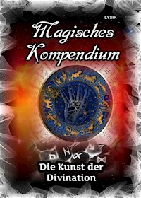 Magisches Kompendium - Die Kunst der Divination - Frater Lysir - ebook