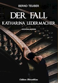 Der Fall Katharina Ledermacher - Bernd Teuber - ebook
