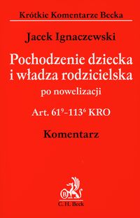 Pochodzenie dziecka i władza rodzicielska po nowelizacji komentarz - Jacek Ignaczewski - książka