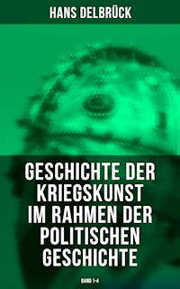 Geschichte der Kriegskunst im Rahmen der politischen Geschichte (Band 1-4) - Hans Delbruck - ebook