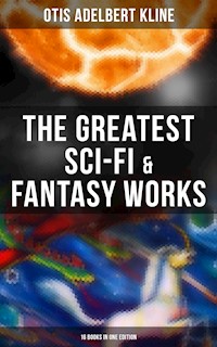 The Greatest Sci-Fi & Fantasy Works of Otis Adelbert Kline - 16 Books in One Edition - Otis Adelbert Kline - ebook