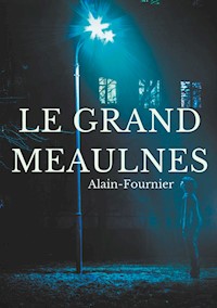 Le Grand Meaulnes - Henri-Alban Alain-Fournier - ebook