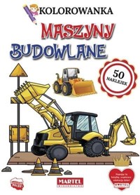 Kolorowanka z naklejkami Maszyny budowlane - zbiorowa praca - książka
