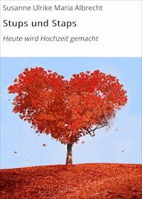 Stups und Staps - Susanne Ulrike Maria Albrecht - ebook