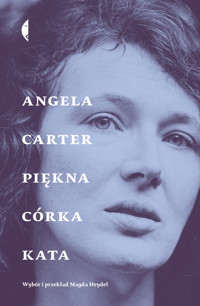 Piękna córka kata. Opowiadania wybrane - Angela Carter - ebook