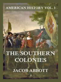 The Southern Colonies (American History Vol. 3) - Jacob Abbott - ebook