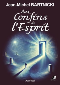 Aux confins de l'esprit - Jean-Michel Bartnicki - ebook