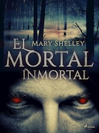 El mortal inmortal - Mary Shelley - ebook