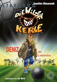 DWK Die Wilden Kerle - Deniz, die Lokomotive (Buch 5 der Bestsellerserie Die Wilden Fußballkerle) - Joachim Masannek - ebook