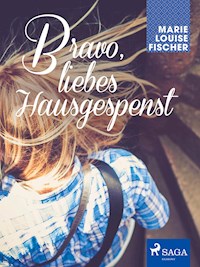 Bravo, liebes Hausgespenst - Marie Louise Fischer - ebook