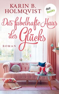 Das fabelhafte Haus des Glücks - Karin B. Holmqvist - ebook