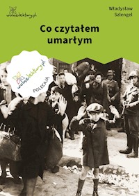 Co czytałem umarłym - Władysław Szlengel - ebook